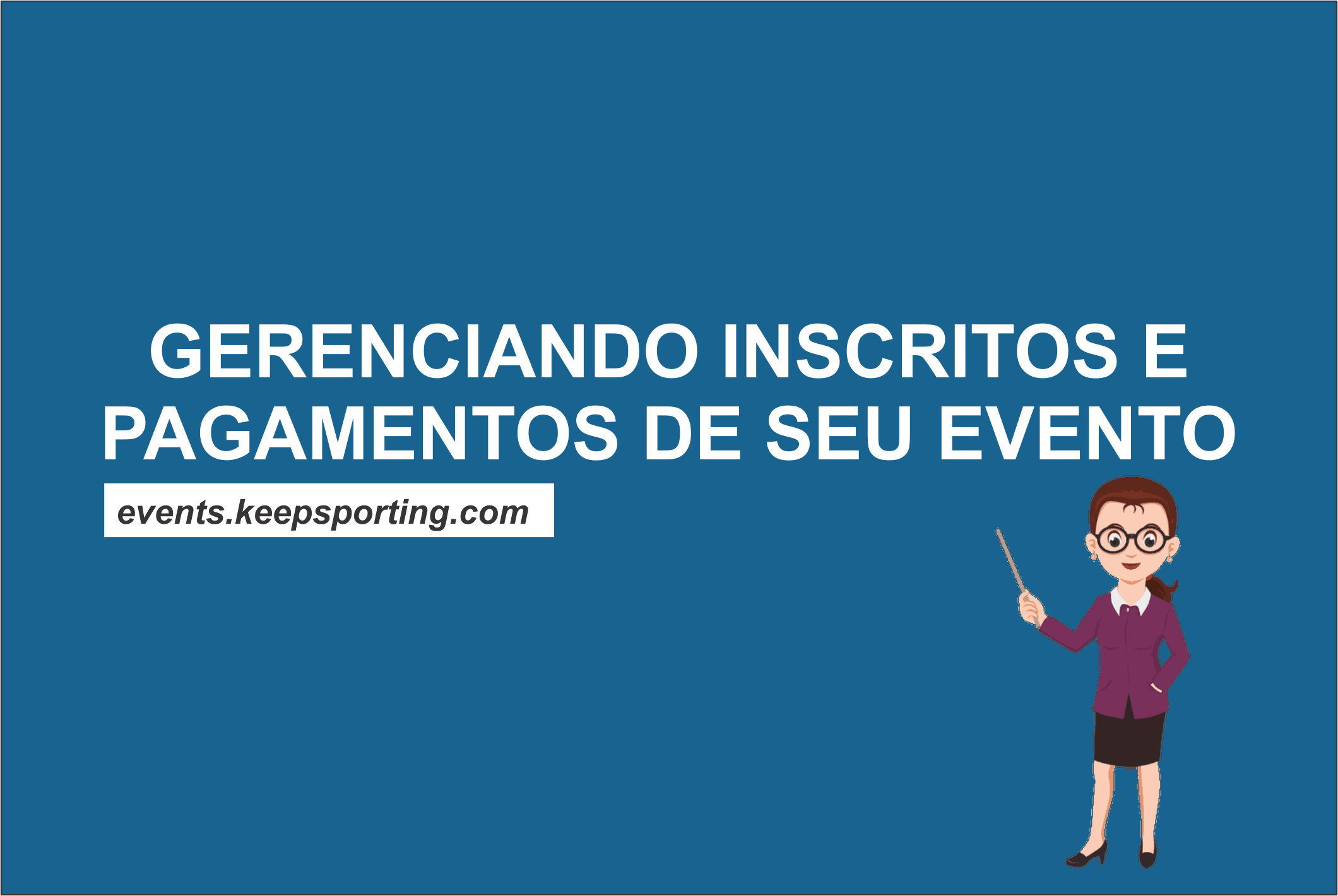 GERENCIANDO INSCRITOS E PAGAMENTOS