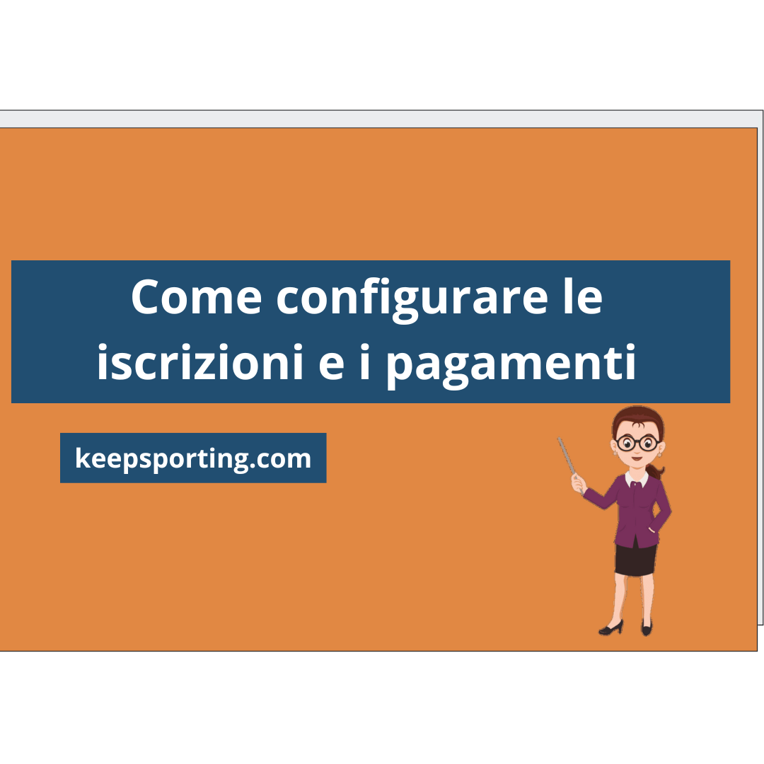 COME CONFIGURARE LE ISCRIZIONI E I PAGAMENTI
