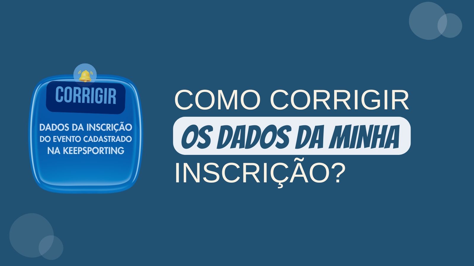 Como corrigir os dados da minha inscrição?