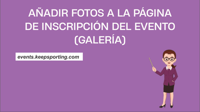 AÑADIR FOTOS A LA PÀGINA DE INSCRIPCIÒN DEL EVENTO (GALERÌA)