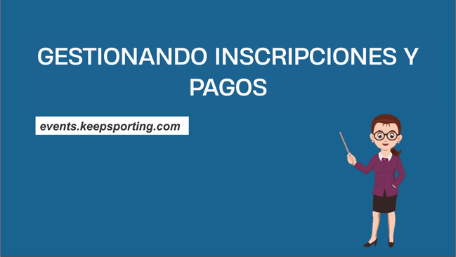 GESTIONANDO INSCRIPCIONES Y PAGOS