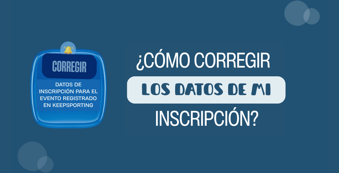 ¿Cómo corregir los datos de mi inscripción?