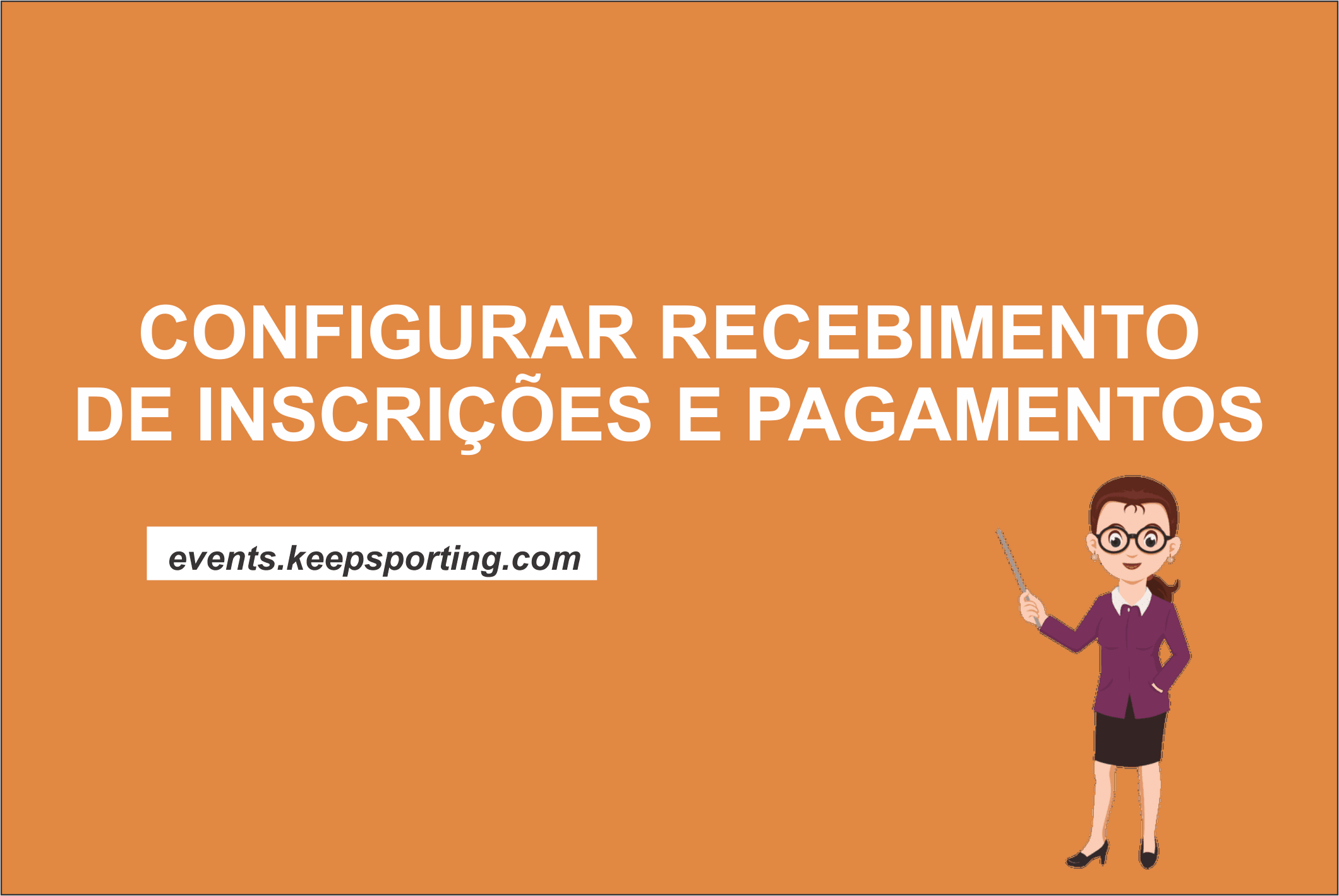 CONFIGURAR RECEBIMENTO DE INSCRIÇÕES E PAGAMENTOS